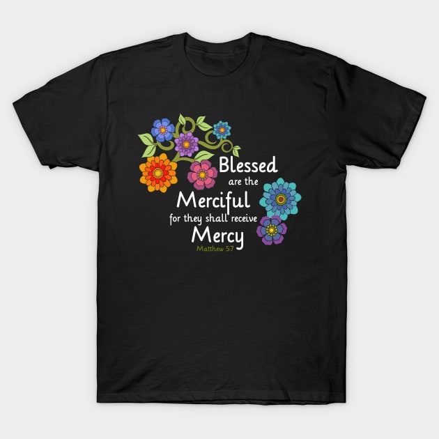 Blessed are the Merciful T-Shirt by AlondraHanley